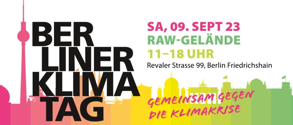 Berliner Klimatag, Samstag 9. September 2023, RAW-Gelände, 11-18 Uhr